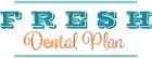 Fresh Dental Membership benefits at Crystal Smiles in Hillsboro, Texas
